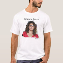 Where is Kate? t-shirts