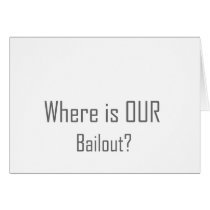 Where is OUR Bailout? cards