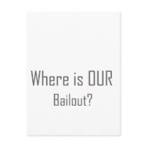 Where is OUR Bailout? postcards by NixxysPicks Where is OUR Bailout? postcards
