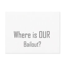 Where is OUR Bailout? postcards by NixxysPicks Where is OUR Bailout? postcards