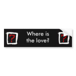 Where is the love bumper stickers