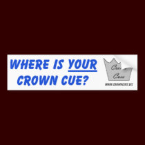 Where is YOUR Crown Cue? Bumper Sticker bumper stickers