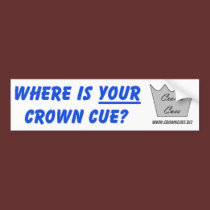 Where is YOUR Crown Cue? Bumper Sticker bumper stickers