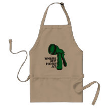 WHERE MY HOSE AT APRON