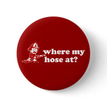 where my hose at? buttons