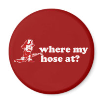 where my hose at? magnets