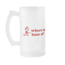 where my hose at? mugs