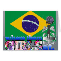 Where them Brazilian girls at? Card