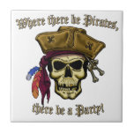 Where there be Pirates, there be a Party! Ceramic Tile