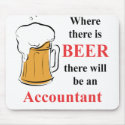 Where there is Beer - accountant mousepads by mnlakewear Where there is Beer - accountant mousepads