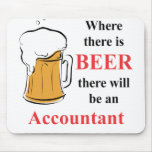 Where there is Beer - accountant Mousepads