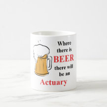 Where there is Beer - actuary Coffee Mugs