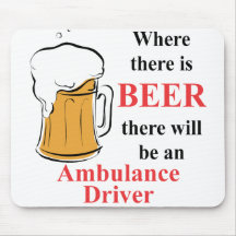 Where there is Beer - Ambulance Driver Mouse Pad