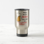 Where there is Beer - Correctional Officer Coffee Mug