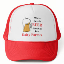 Where there is Beer - Dairy Farmer hats by mnlakewear Where there is Beer - Dairy Farmer hats