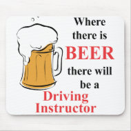 Where there is Beer - Driving Instructor mousepad