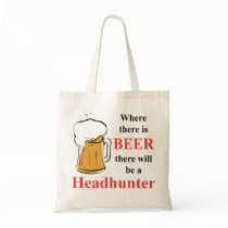 Where there is Beer - Headhunter Tote Bags