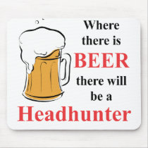 Where there is Beer - Headhunter Mousepads