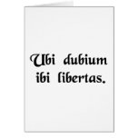 Where there is doubt, there is freedom. greeting cards