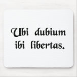 Where there is doubt, there is freedom. mousepad