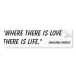 Where there is Love there is Life bumper sticker