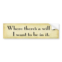 Where There's A Will bumper stickers by tshirtmonkey Where There's A Will bumper stickers