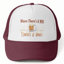 Where There's A Will, There's a Beer! Trucker Hat