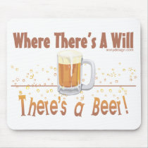 Where There's A Will, There's a Beer! mousepads