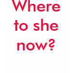 Where to she now? t-shirts