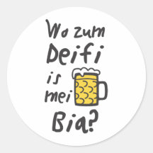 Where to the Deifi is mei Bia Round Stickers