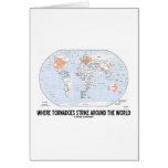 Where Tornadoes Strike Around The World (Map) Greeting Cards