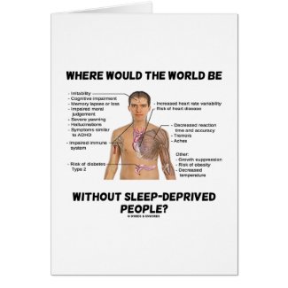 Where Would The World Be Without Sleep-Deprived card