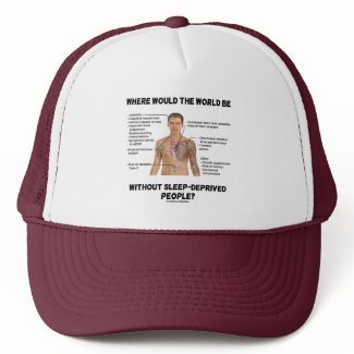 Where Would The World Be Without Sleep-Deprived hat