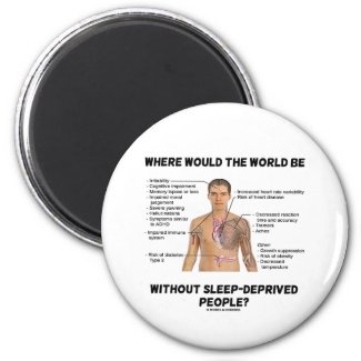 Where Would The World Be Without Sleep-Deprived Magnet