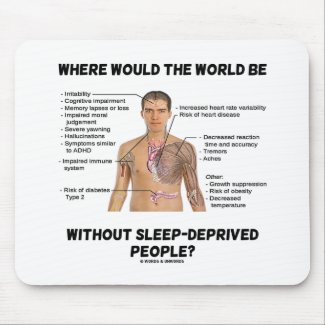 Where Would The World Be Without Sleep-Deprived Mouse Pad