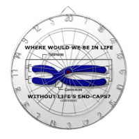 Where Would We Be In Life Without Life's End Caps? Dartboard With Darts