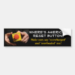 Where's America's Reset Button? Bumper Stickers