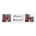 Where's Belushi! bumper stickers