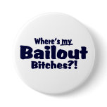 Where's My Bailout Bitches ?! buttons