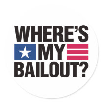 Wheres My Bailout - Black Round Sticker