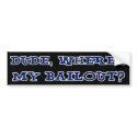 Where's My Bailout Bumper Sticker bumper stickers by hqbumperstickers Where's My Bailout Bumper Sticker bumper stickers