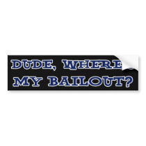 Where's My Bailout Bumper Sticker bumper stickers