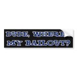 Where's My Bailout Bumper Sticker