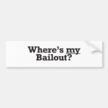 Where's My Bailout? Bumper Sticker