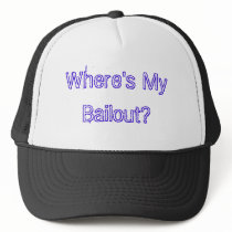 Where's My Bailout? hats by aw7046 Where's My Bailout? hats
