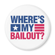 Wheres My Bailout - Red and Blue Fridge Magnet