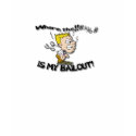 Wheres My Bailout t-shirts