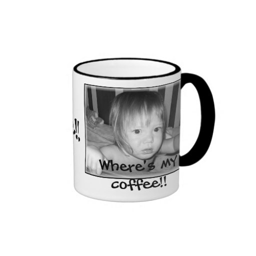 Where's my coffee!!, Coffee!! Coffee Mug