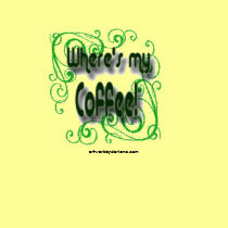 wheres my coffee t-shirts