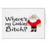 Wheres My Cookies Bitch Santa Cards Wheres My Cookies Bitch Santa Cards